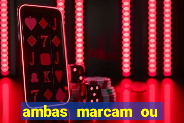 ambas marcam ou mais de 2.5 bet365